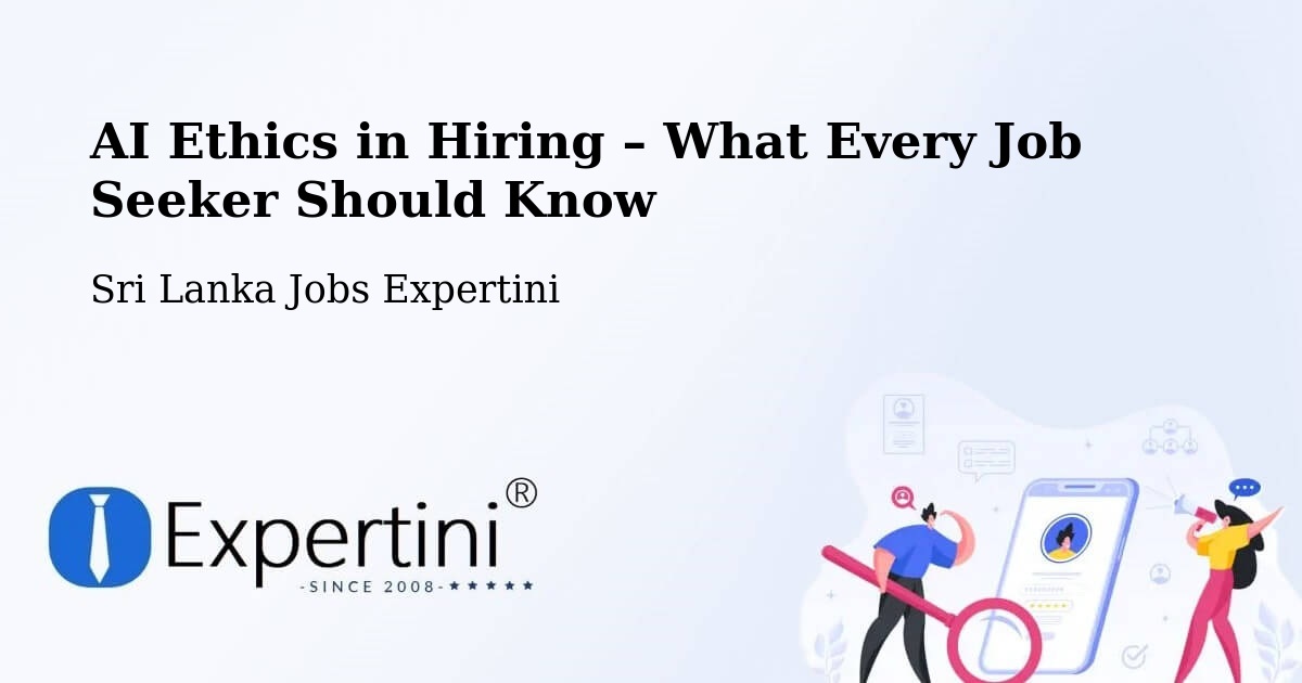 AI Ethics in Recruitment & Hiring – Ulapane - Ulapane, Sri Lanka Jobs Expertini