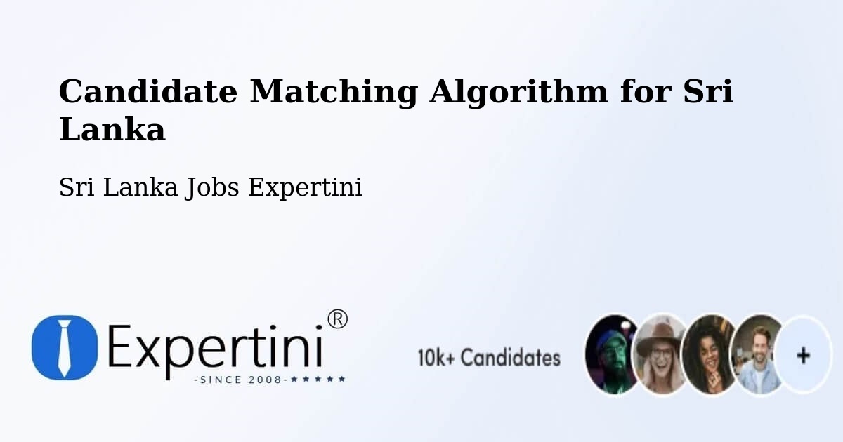 Candidate Matching Algorithm Overview – Ulapane - Sri Lanka Jobs Expertini