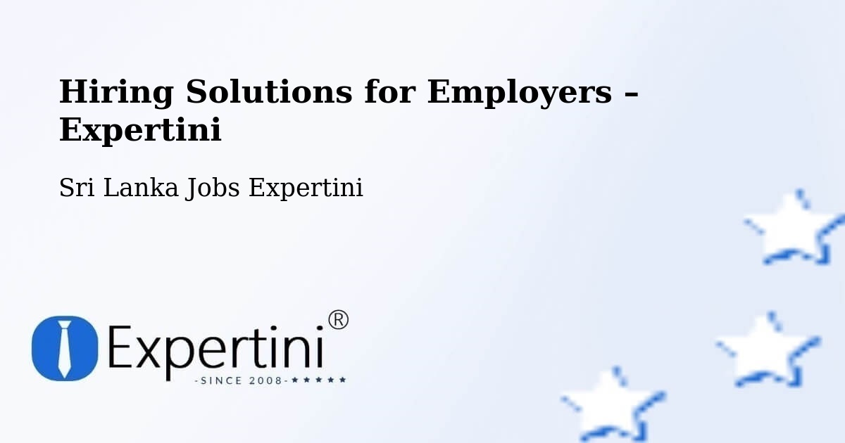 Hiring Solutions for Employers in Ulapane - Ulapane, Sri Lanka Jobs Expertini
